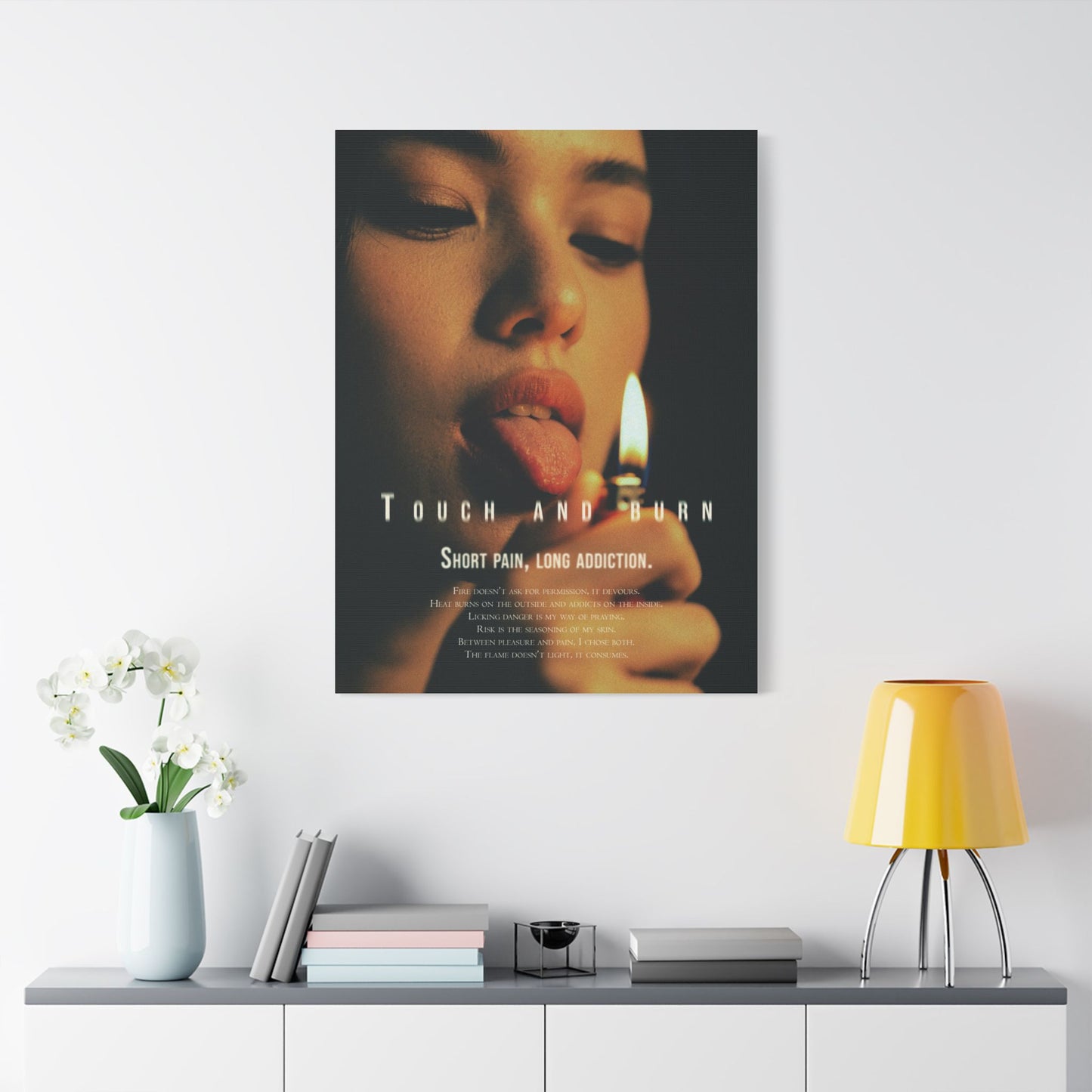 Touch and Burn Satin Canvas Wall Art, Motivational Home Decor, Modern Aesthetic Print, Unique Gift for Art Lovers, Bedroom Wall Hanging